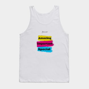 You are amazing, important, special Tank Top